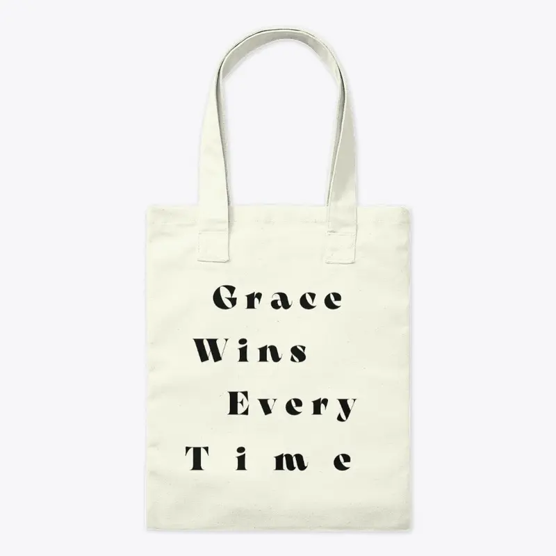 Grace Wins Every Time Tote Bag