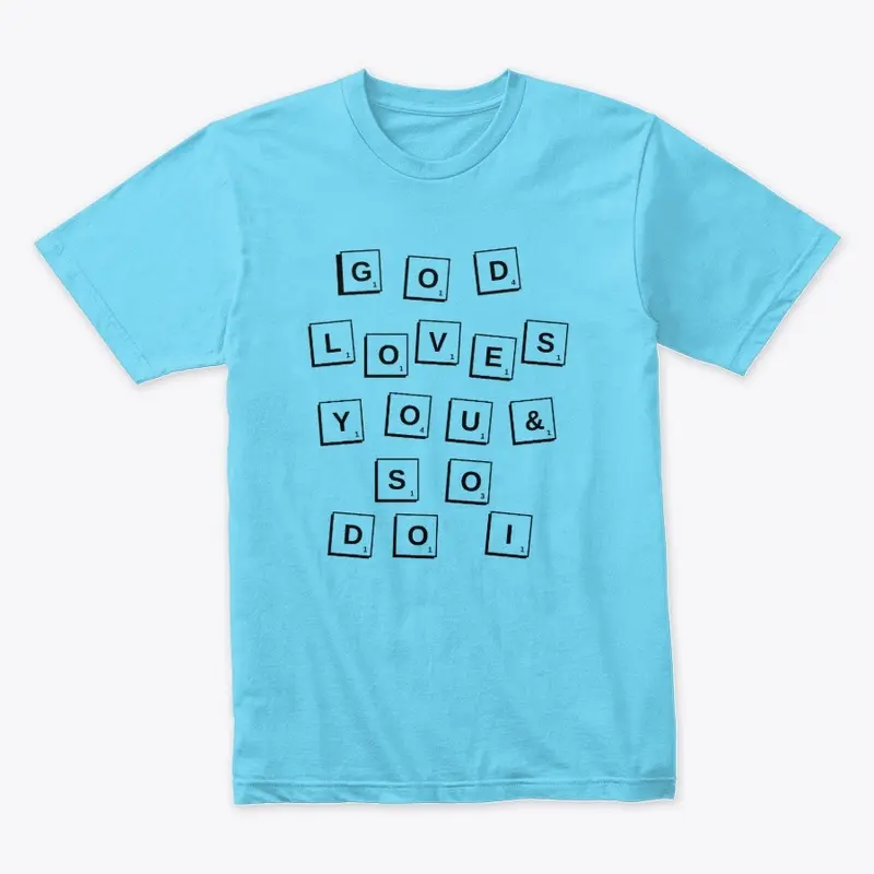 God Loves You & So Do I Shirt