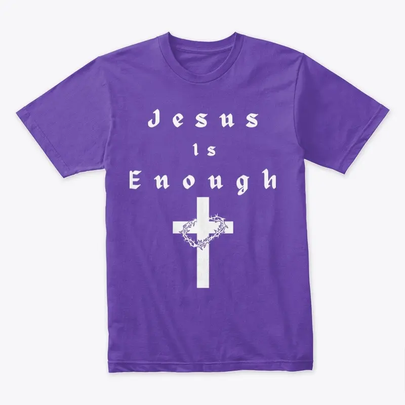 Jesus Is Enough T Shirt