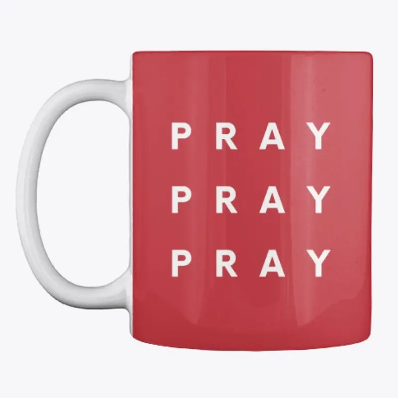 Pray Pray Pray Mug