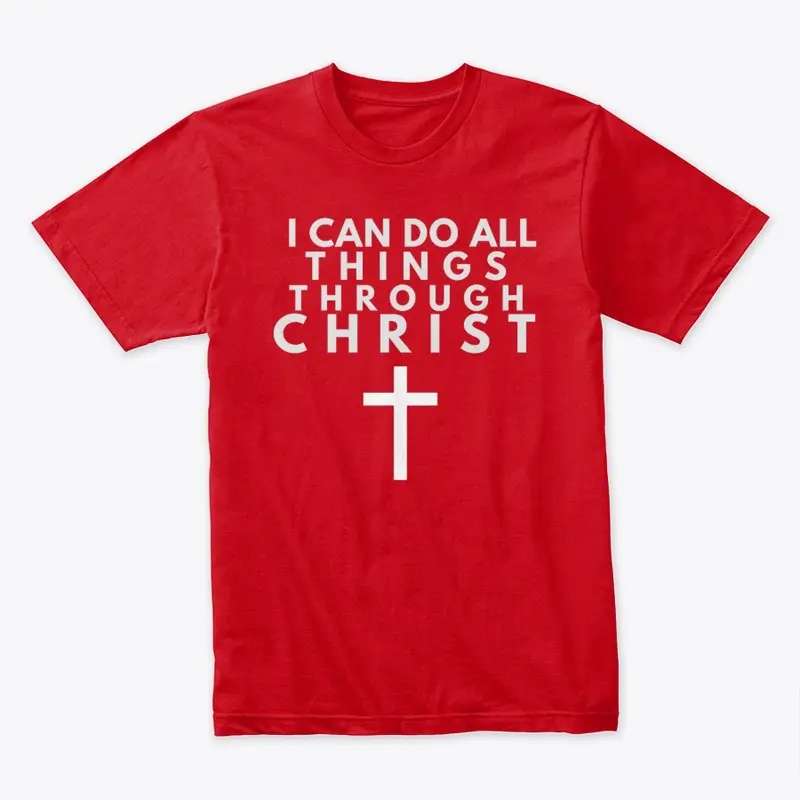 I Can Do All Things Through Christ Shirt