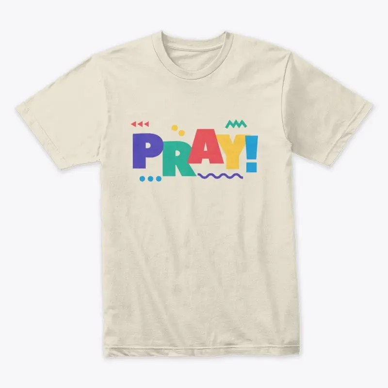 PRAY! Shirt