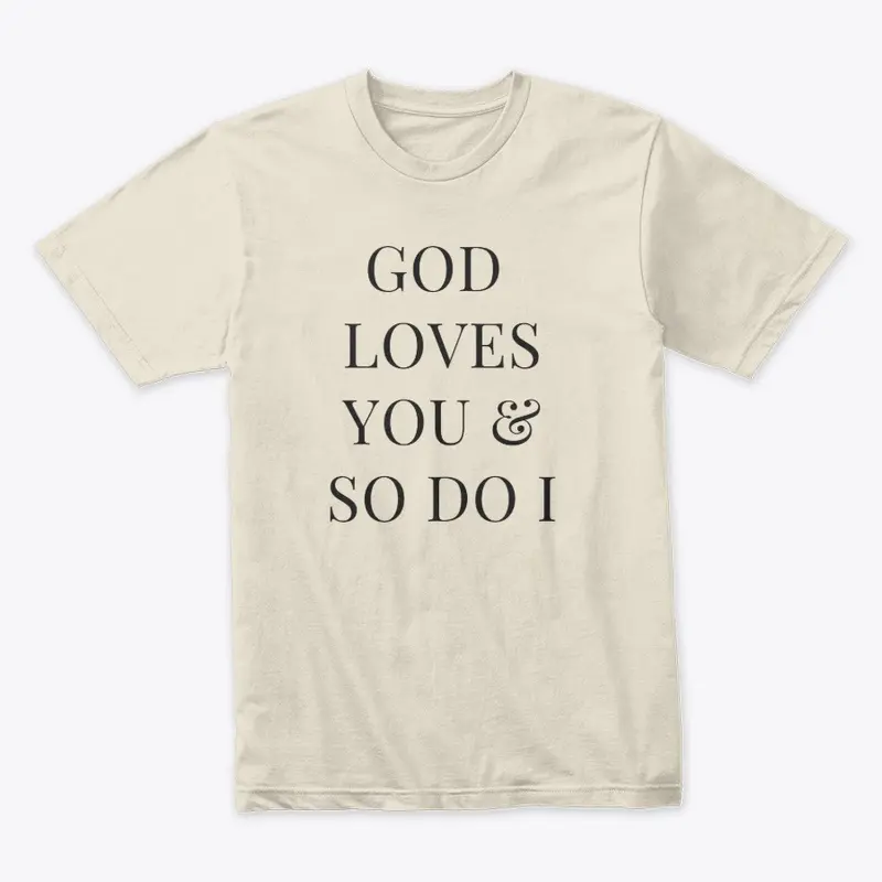 God Loves You & So Do I Shirt