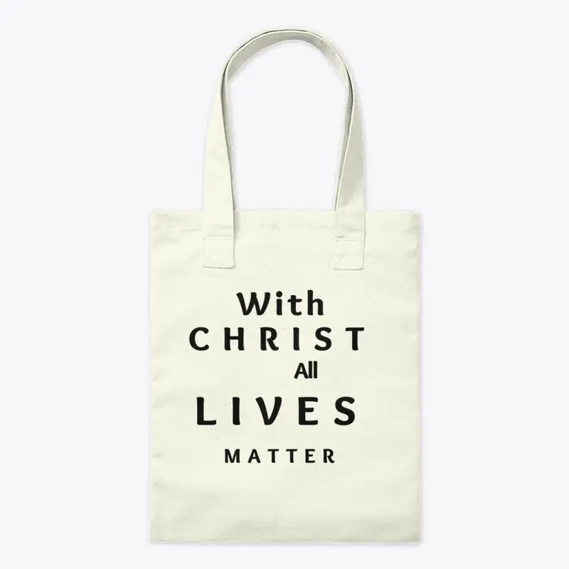 With Christ All Lives Matter Tote Bag